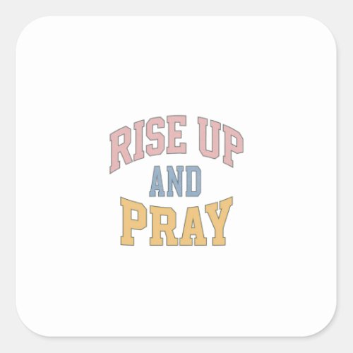Rise Up in Faithful Prayer with Strength  Courage Square Sticker