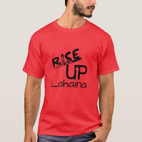 Rise Up Lahaina and Lahaina Remembered Date T_Shirt