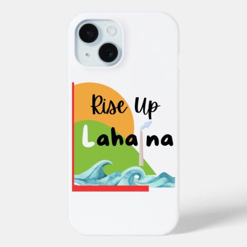 Rise Up Lahaina iPhone 15 Case