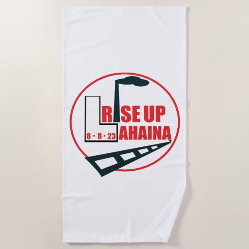 Rise Up Lahaina Iconic Landmarks  Beach Towel