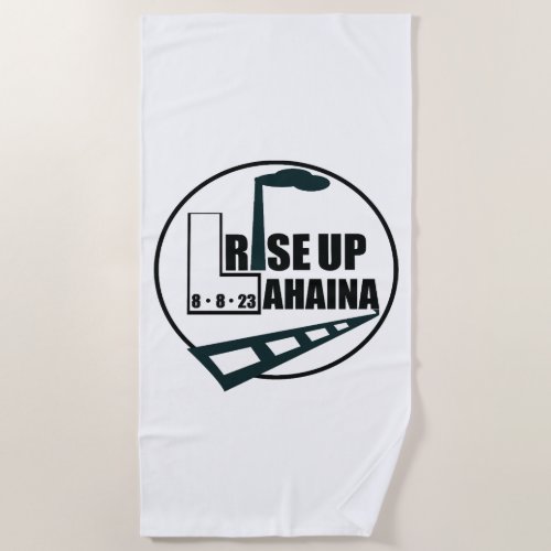 Rise Up Lahaina Iconic Landmarks  Beach Towel