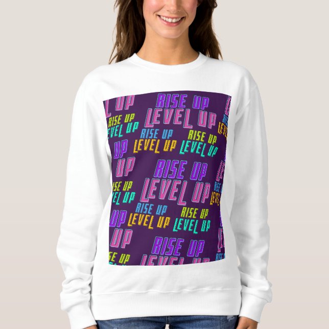 Rise Up Level Up Positive Quote Sweatshirt (Front)