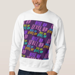 Rise Up Level Up Positive Quote Sweatshirt