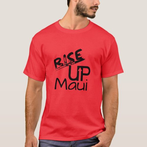 Rise Up Maui and Maui Remembered Date  T_Shirt