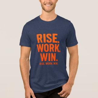 RISE. WORK. WIN. – Inspirational Motivational T-Sh Tri-Blend Shirt