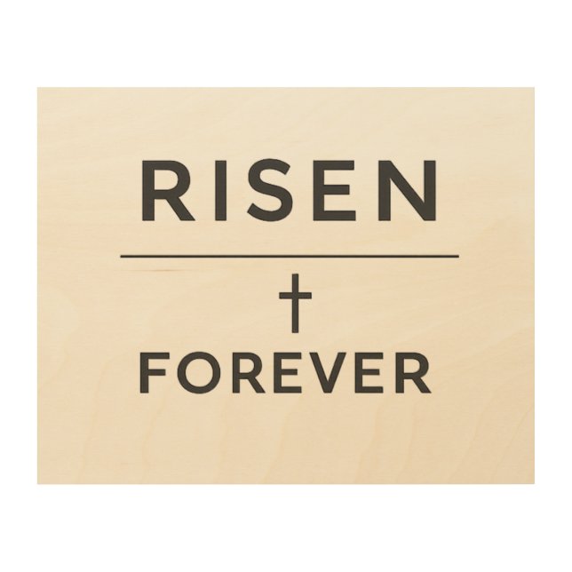Risen + Forever Sticker  Wood Wall Art (Front)