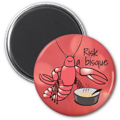 Risk a Bisque Funny Lobster Cooking Magnet