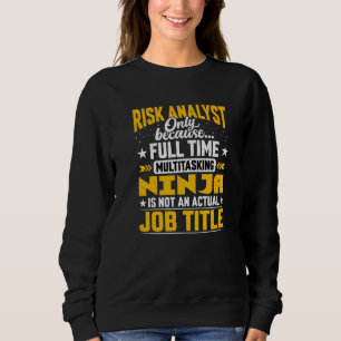 Risk Analyst Job Title   Risk Assessor Investigato Sweatshirt