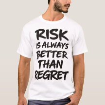 Risk Is Always Better Than Regret Motivational Quo