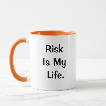 Risk My Life Quote Funny Risk Management Manager Mug by officecelebrity at Zazzle