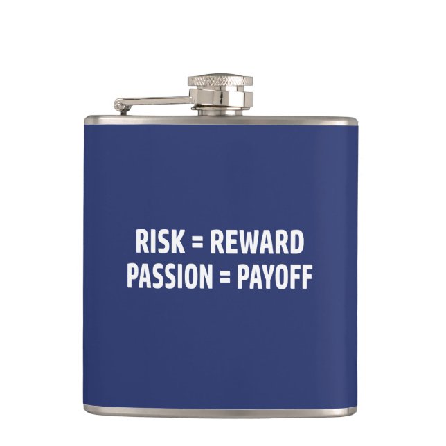 Risk = Reward, Passion = Payoff Flask (Front)