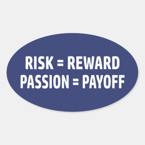 Risk  Reward Passion  Payoff Oval Sticker
