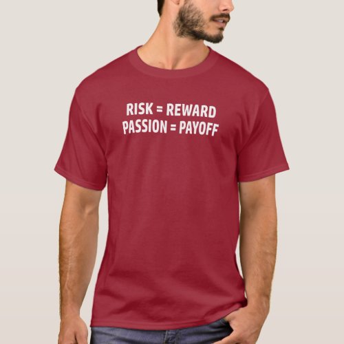 Risk  Reward Passion  Payoff T_Shirt