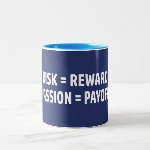 Risk  Reward Passion  Payoff Two_Tone Coffee Mug
