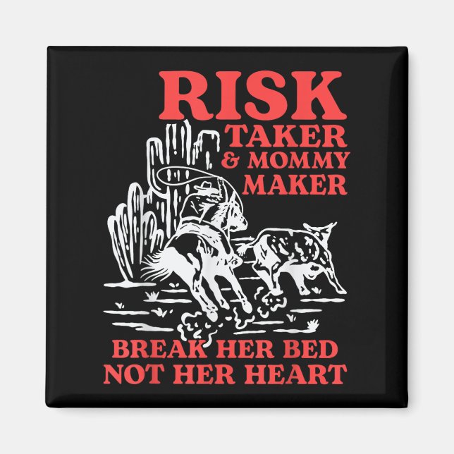 Risk Taker &amp; Mommy Maker Break Her Bed Not Her Magnet (Front)