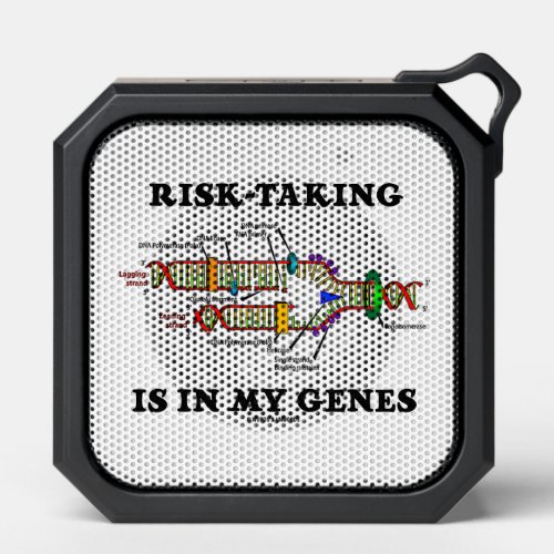 Risk_Taking Is In My Genes DNA Replication Humor Bluetooth Speaker