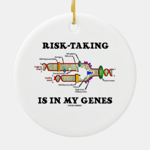 Risk-Taking Is In My Genes DNA Replication Humor Ceramic Ornament