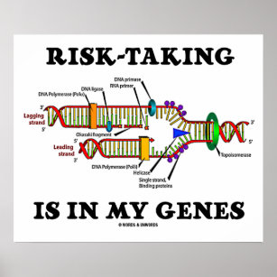 Risk-Taking Is In My Genes DNA Replication Humor Poster
