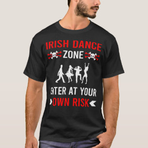 Risk Zone Irish Dancing Dance Dancer T-Shirt