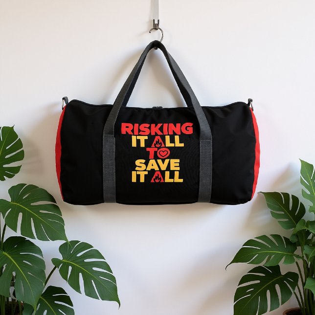 Risking It All To Save It All Firefighter  Duffle Bag (Creator Uploaded)
