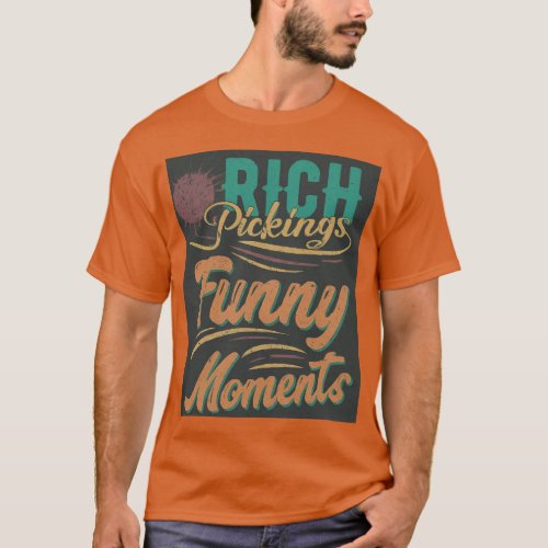 RITCH Picking Funny Moments  T_Shirt