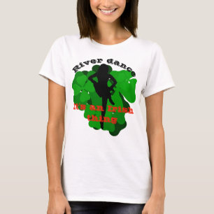 River dance, an Irish thing, Green clover/shamrock T-Shirt