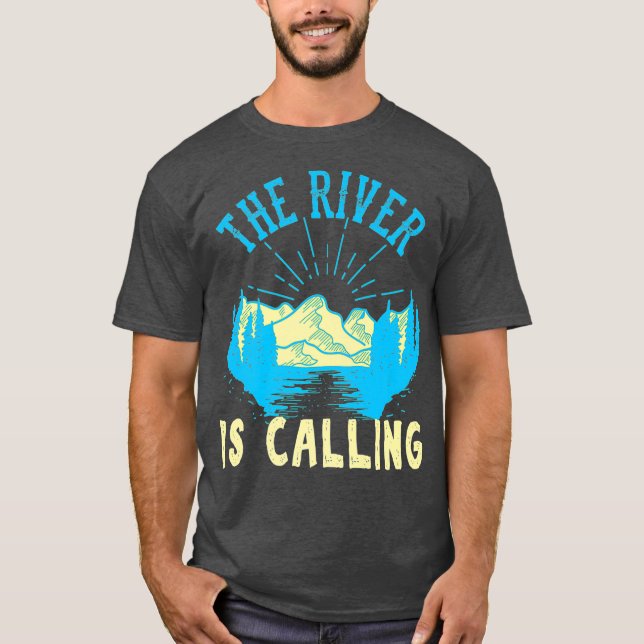 River Is Calling Fly Fishing Canoeing Kayaking T-Shirt (Front)