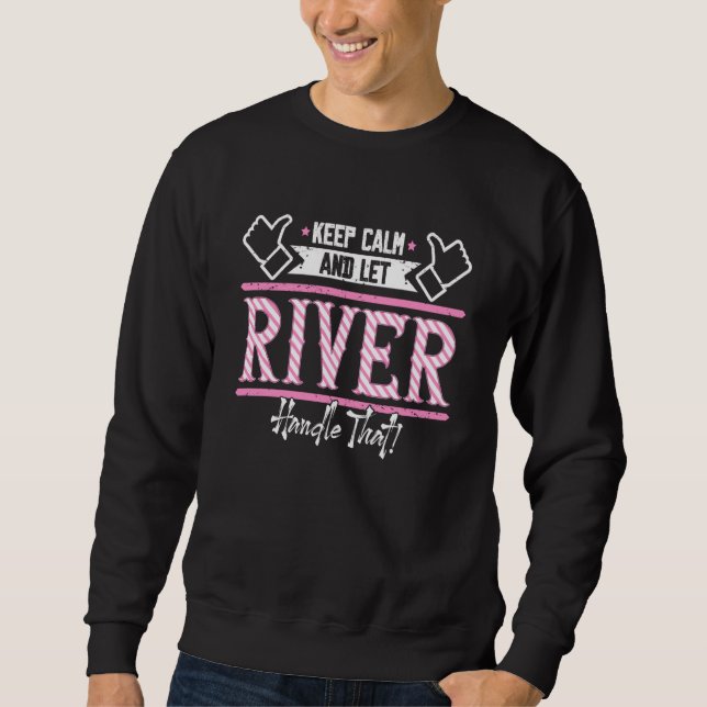 River Keep Calm and let River Handle that  1 Sweatshirt (Front)