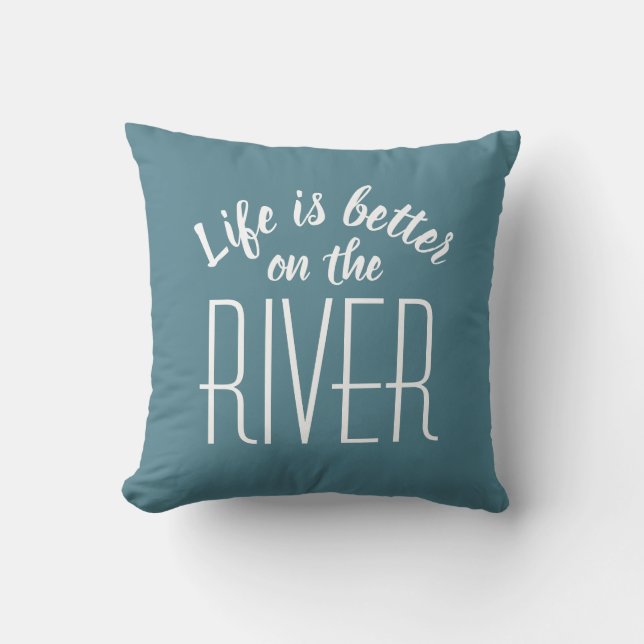 River Life is Better Cute Quote Teal White Stylish Throw Pillow (Front)