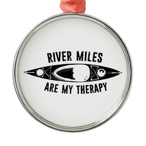River Miles Are My Therapy Kayaking Metal Ornament