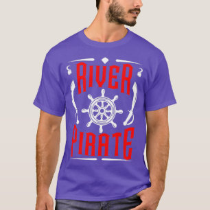 River Pirate Funny Kayaking Kayaker Fishing Gift T-Shirt