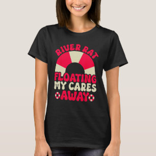 River Rat Floating My Cares Away Tubing Float Tri T-Shirt