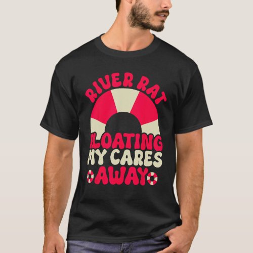 River Rat Floating My Cares Away  Tubing Float Tri T_Shirt