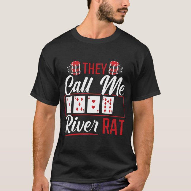 River Rat Funny Poker Player Texas Holdem Lucker T-Shirt (Front)