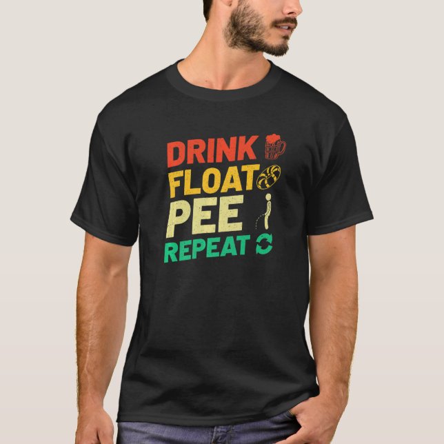 River Tubing Drink Float Pee Repeat Summer Float T T-Shirt (Front)
