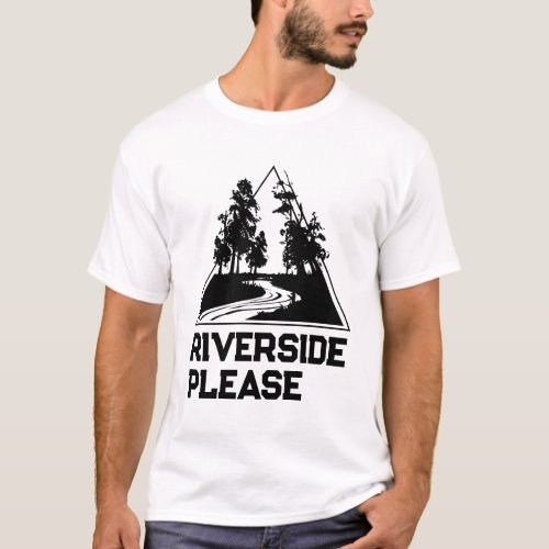 Riverside Please Camping Adventure Outdoor T_Shirt