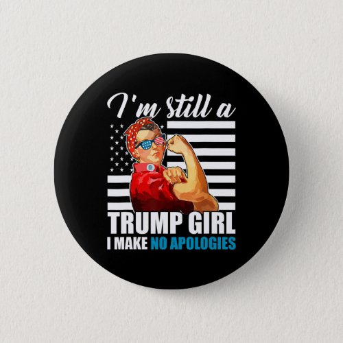 Riveter Yes Im Trump Girl Make No Apologies Us Fl Button