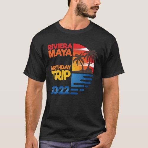 Riviera Maya Birthday Trip 2022 Matchig Group Desi T_Shirt