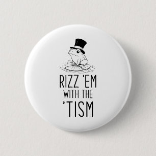 Rizz em With The tism! Autism Is Rizzin Funny Frog Button