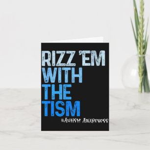 Rizz em with the tism - funny autism awareness card