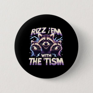 Rizz Em With The Tism Funny Rainbow Racoon Autism Button