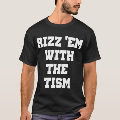 Rizz Em With The Tism Funny Thanksgiving T_Shirt