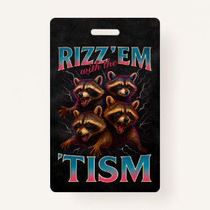 Rizz Em With The Tism Meme Autism Funny Racoon Badge