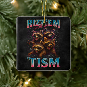 Rizz Em With The Tism Meme Autism Funny Racoon Ceramic Ornament