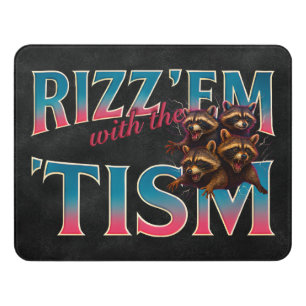 Rizz Em With The Tism Meme Autism Funny Racoon Door Sign