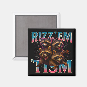 Rizz Em With The Tism Meme Autism Funny Racoon Magnet