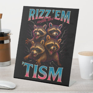 Rizz Em With The Tism Meme Autism Funny Racoon Pedestal Sign