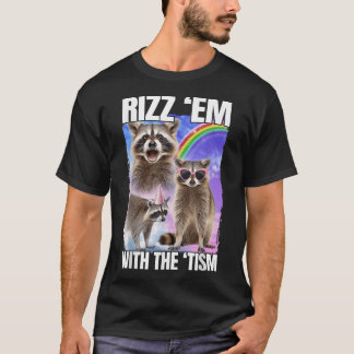 Rizz 'Em With The 'Tism Raccoon T-Shirt