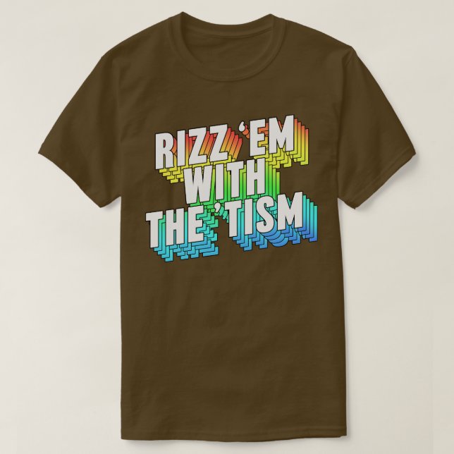 Rizz Em With The Tism T-Shirt (Design Front)