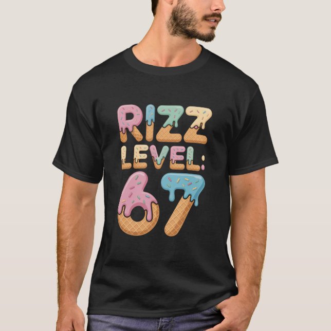 Rizz Level 67 Meme Shirt Ice Cream Drip Meme Six S (Front)